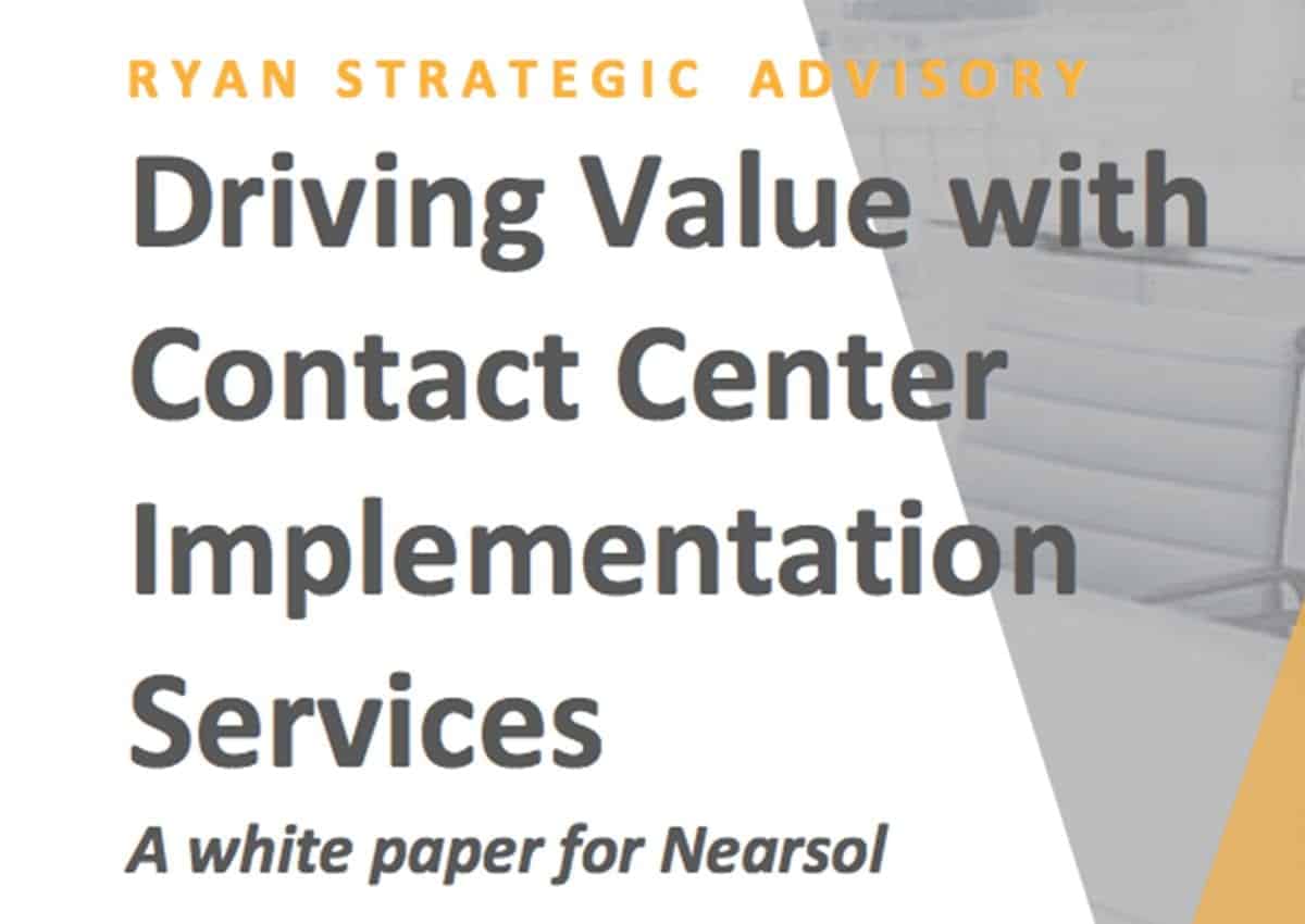Driving Value with Contact Center Implementation Services A white paper for Nearsol