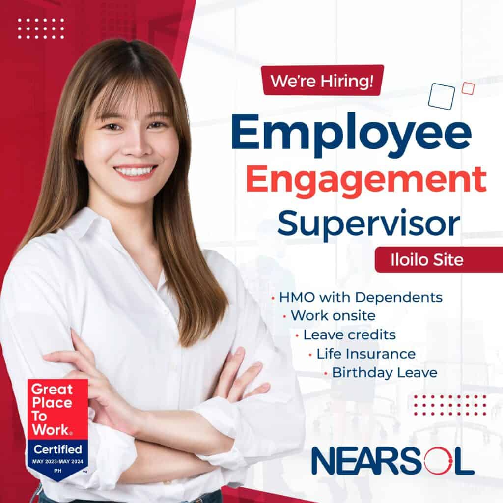 We're Hiring! Employee Engagement Supervisor for NEARSOL's Iloilo site. Benefits include HMO with dependents, onsite work, leave credits, life insurance, and birthday leave